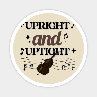 Upright And Uptight Double Bass Player Orchestra Joke Magnet